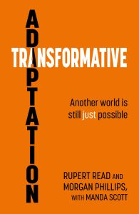 Transformative Adaptation by Rupert Read, Morgan Phillips, with Manda Scott